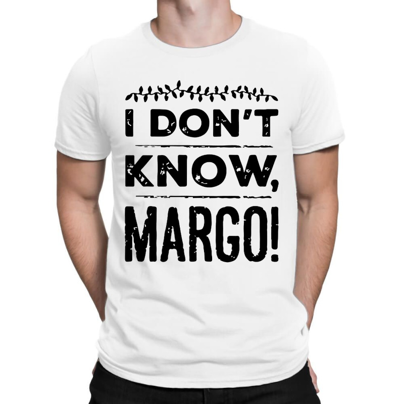 I Dont Know Margo Funny Christmas T-shirt | Artistshot