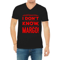 I Dont Know Margo Funny Christmas V-neck Tee | Artistshot