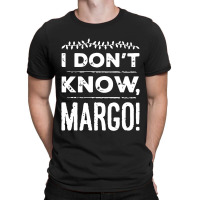 I Dont Know Margo Funny Christmas T-shirt | Artistshot