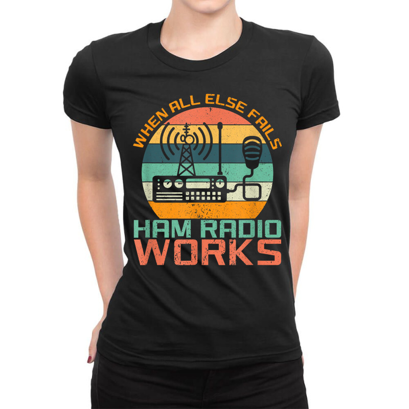 Vintage When All Else Fails Ham Radio Works Amateur Radio T Shirt Ladies Fitted T-Shirt by evansjalayia | Artistshot