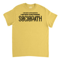 High Functioning Sociopath Classic T-shirt | Artistshot