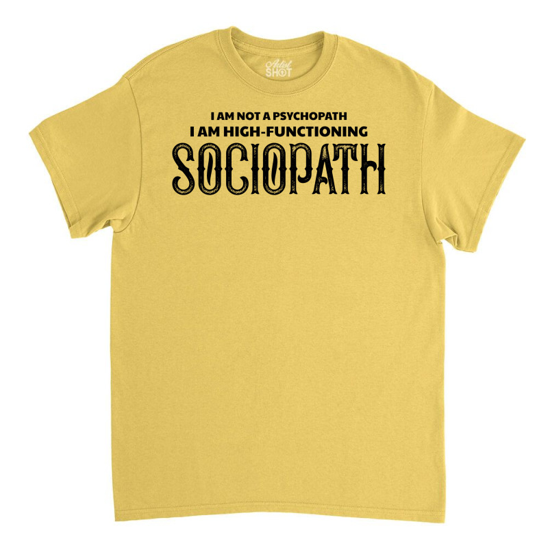 High Functioning Sociopath Classic T-shirt by tshiart | Artistshot