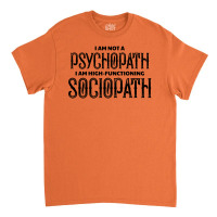 High Functioning Sociopath Classic T-shirt | Artistshot