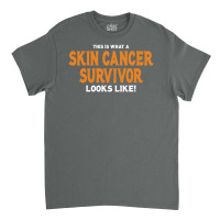 This Is What A Skin Cancer Survivor Looks Like Classic T-shirt | Artistshot