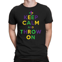 Keep Calm And Throw On T-shirt | Artistshot