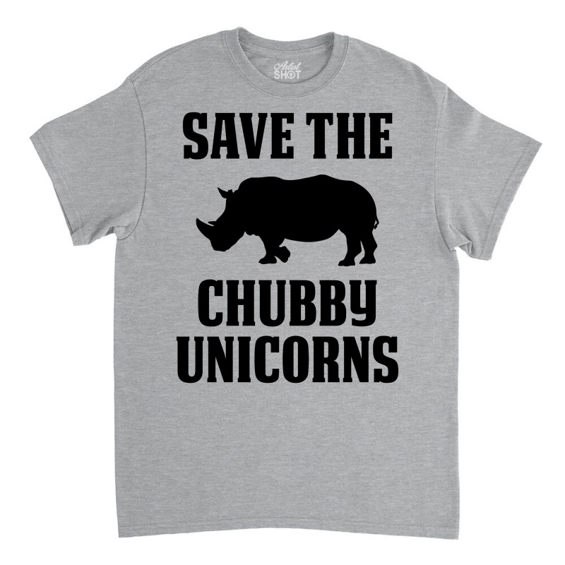 Save The Chubby Unicorns Classic T-shirt by tshiart | Artistshot