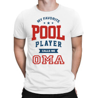 My Favorite Pool Player Calls Me Oma T-shirt | Artistshot