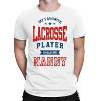 My Favorite Lacrosse Player Calls Me Nanny T-shirt | Artistshot