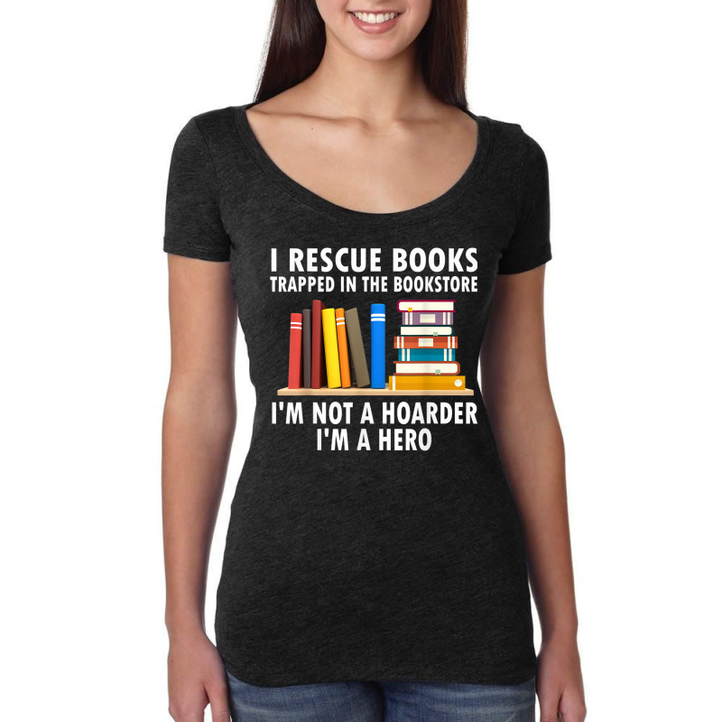 I Rescue Books Trapped In The Bookstore Funny Book Teacher T Shirt Women's Triblend Scoop T-shirt by RoyalStore | Artistshot