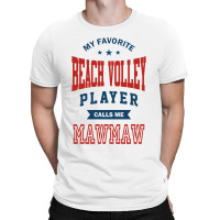My Favorite Beach Volley Calls Me Mawmaw T-shirt | Artistshot