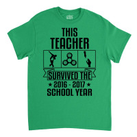 This Teacher Survived The 2016 2017 School Yea Classic T-shirt | Artistshot