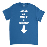 This Is Why I Squat Classic T-shirt | Artistshot