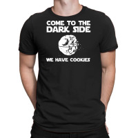 Come To The Dark Side We Have Cookies T-shirt | Artistshot