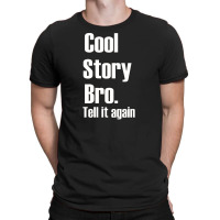 Cool Story Bro T-shirt | Artistshot