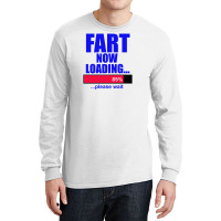 Fart Loading Now Long Sleeve Shirts | Artistshot