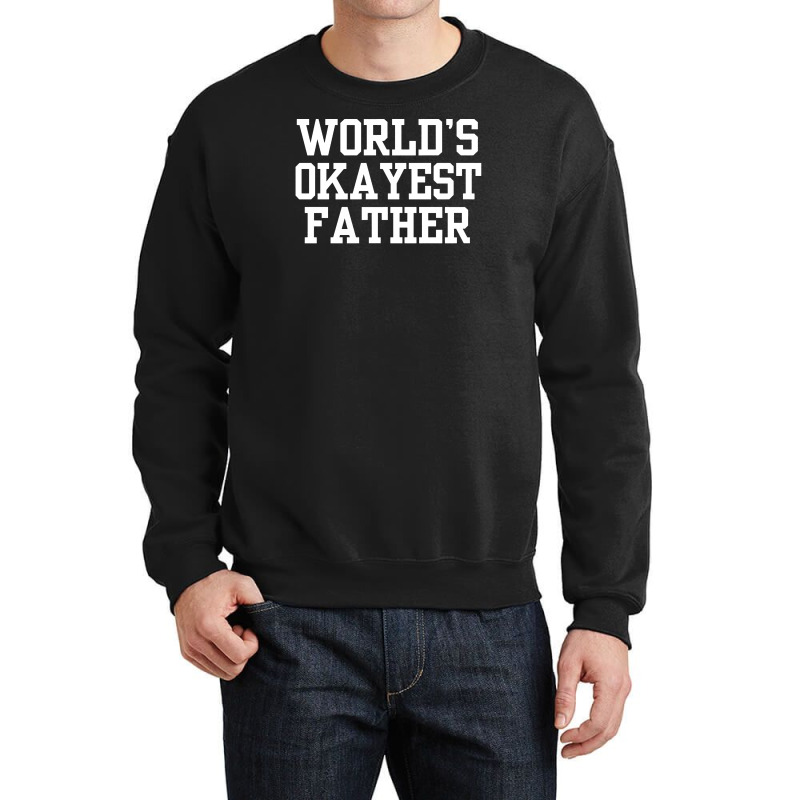 Father Okayest Crewneck Sweatshirt | Artistshot