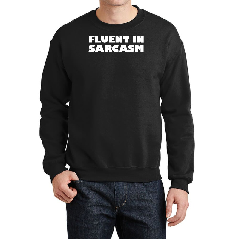 Fluent In Sarcasm Crewneck Sweatshirt | Artistshot