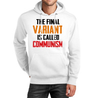 Quote The Final Variant Is Called Communism Unisex Hoodie | Artistshot