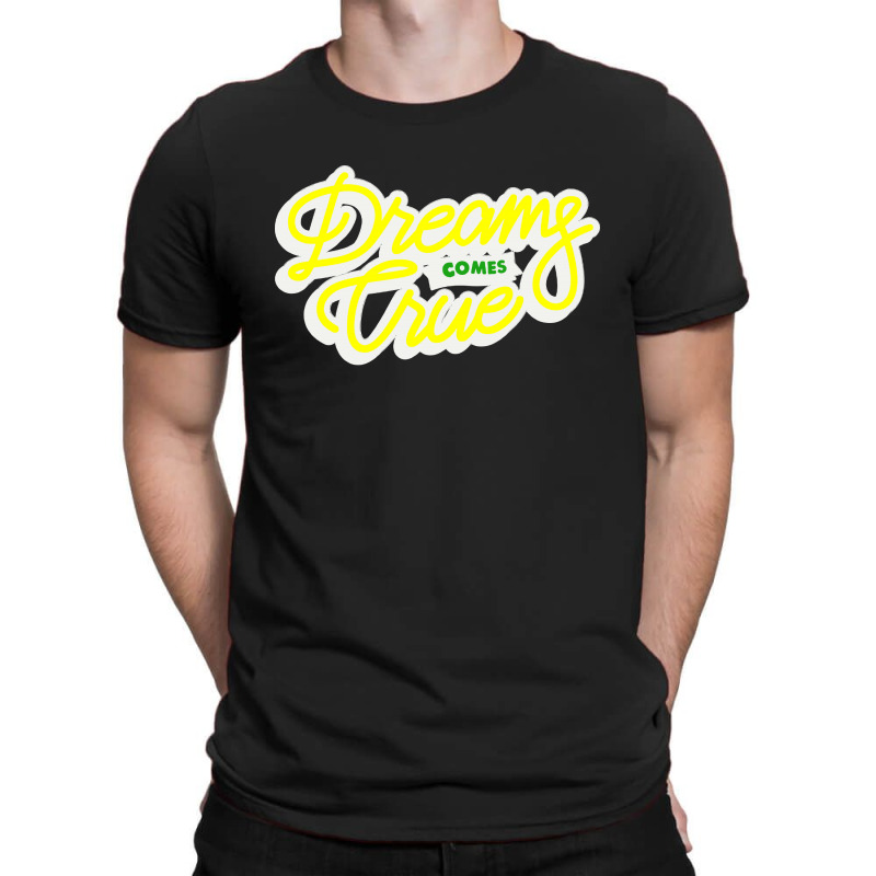 Dreams Comes True T-shirt | Artistshot