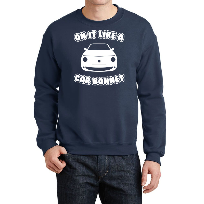 Custom On It Like A Car Crewneck Sweatshirt By Narayatees