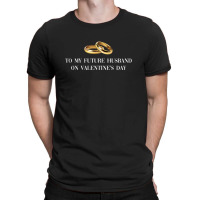 To My Future Husband On Valentine's Day For Dark T-shirt | Artistshot