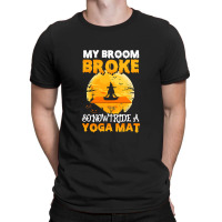 My Broom Broke So Now I Ride A Yoga Mat Witch Namaste T Shirt Copy Cop T-shirt | Artistshot