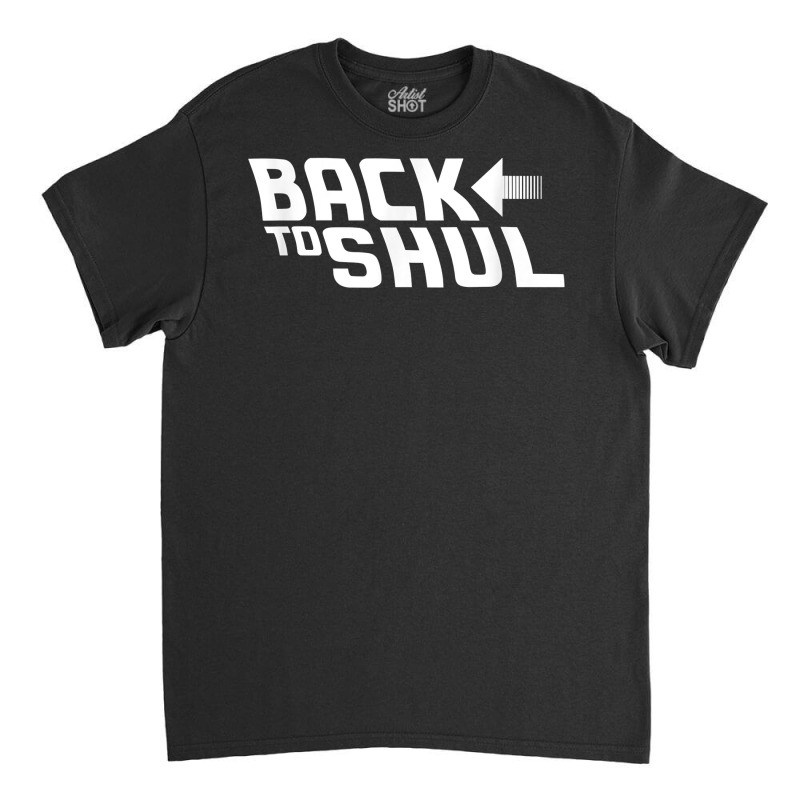 Back To Shul Rosh Hashanah Yom Kippur Jewish Hebrew School T Shirt Classic T-shirt | Artistshot