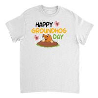 Happy Groundhog Day Classic T-shirt | Artistshot