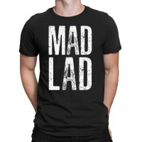 Mad Lad #madlads T-shirt | Artistshot