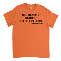 Flee You Idiot Classic T-shirt | Artistshot