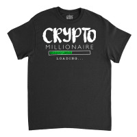 Crypto Millionaire Loading Illustration Graphic Designs T Shirt Classic T-shirt | Artistshot