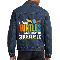 Funny Sea Turtle Sayings I Like Turtles And Maybe 3 People Premium T S Men Denim Jacket | Artistshot