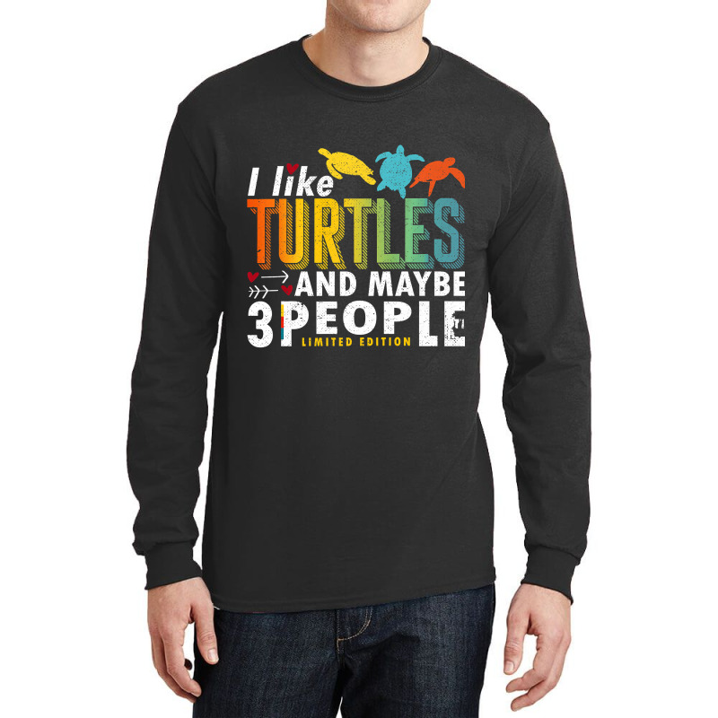 Funny Sea Turtle Sayings I Like Turtles And Maybe 3 People Premium T S Long Sleeve Shirts by James_Lane | Artistshot