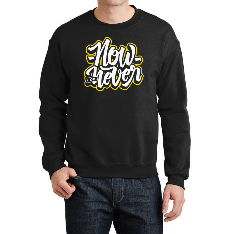 Now Or Never Crewneck Sweatshirt | Artistshot