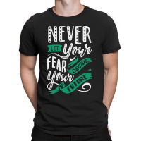 Never Let Your Fear Decide Your Future T-shirt | Artistshot