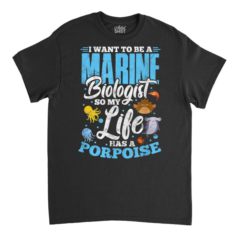 I Want To Be Marine Biologist So Life Has A Porpoise Grunge T Shirt Classic T-shirt | Artistshot