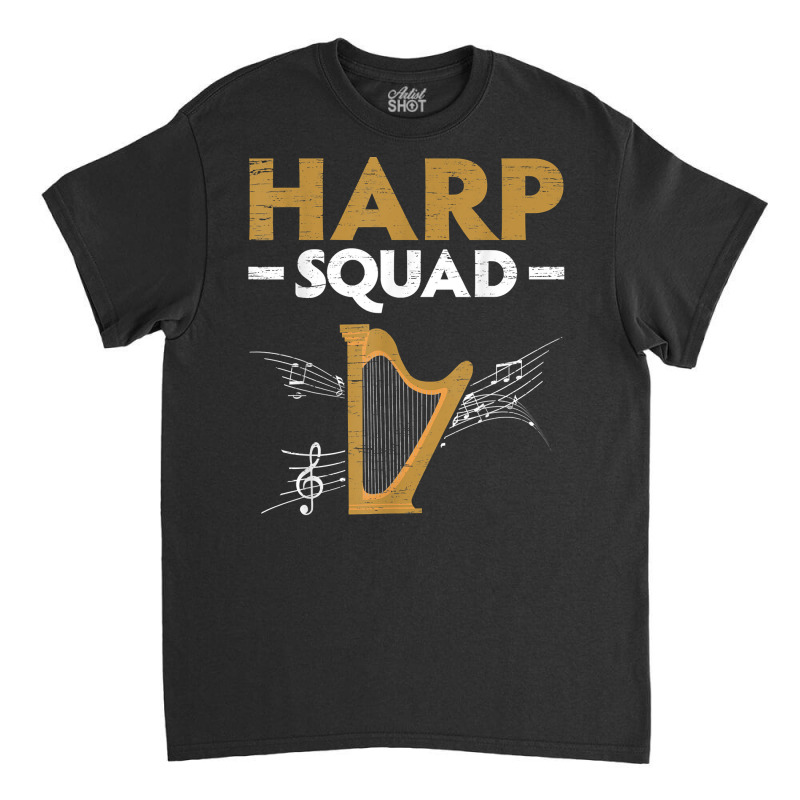 Harp Squad Harpist Musician Musical Instrument T Shirt Classic T-shirt | Artistshot