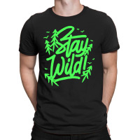 Stay Wild Monoline Rough T-shirt | Artistshot