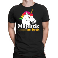 Majestic As Fuck T-shirt | Artistshot