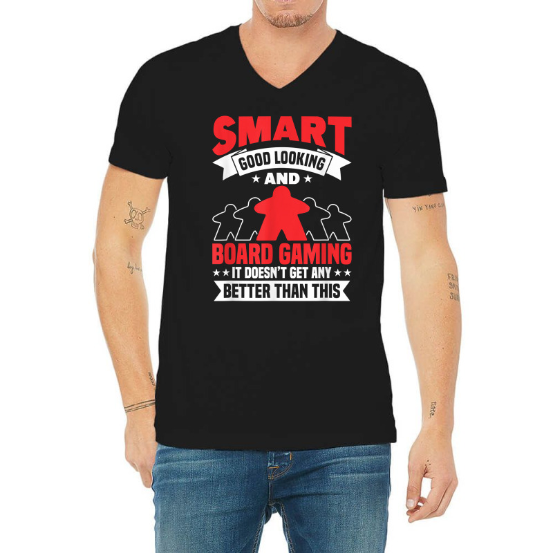 Smart Good Looking Board Game Board Gamer Tabletop T Shirt V-Neck Tee by moneyydopoienlc | Artistshot