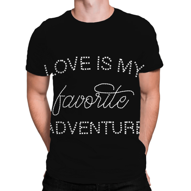 Love Is My Favorite Adventure For Dark All Over Men's T-shirt | Artistshot