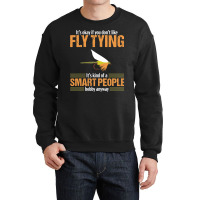 Fly Tying Funny Smart People Fishing Fish Lover Tyer Gift T Shirt Crewneck Sweatshirt | Artistshot