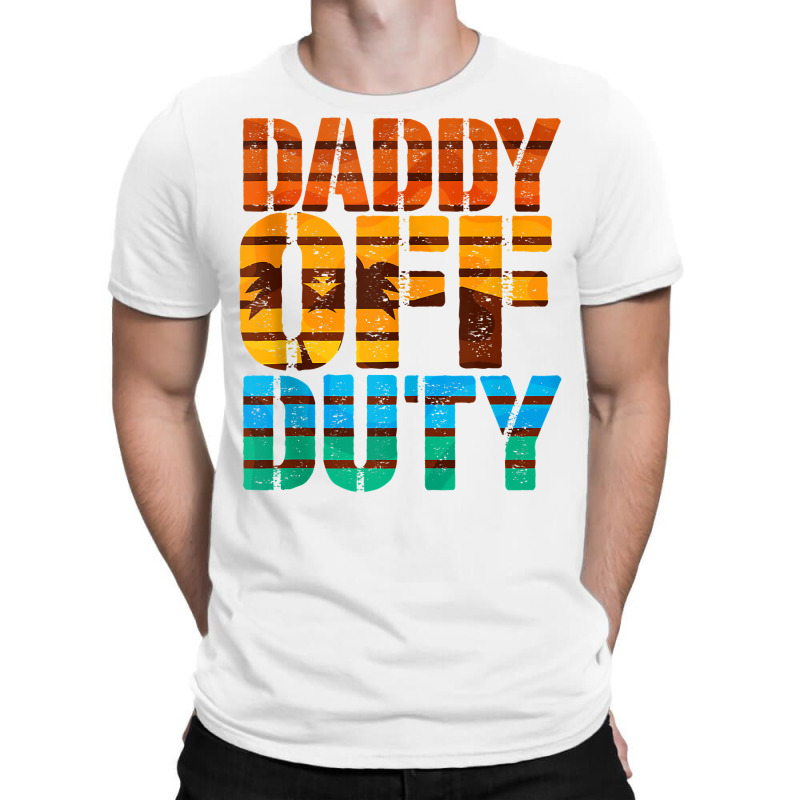 Daddy Off Duty Summer Dad Off To The Duty At The Beach Tank Top T-shirt | Artistshot