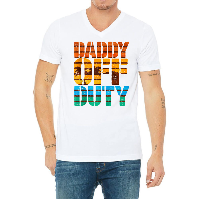 Daddy Off Duty Summer Dad Off To The Duty At The Beach Tank Top V-neck Tee | Artistshot