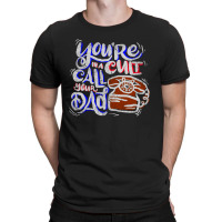 Call Your Dad T-shirt | Artistshot