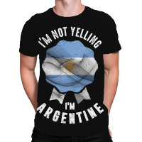 I'm Not Yelling I'm Argentine All Over Men's T-shirt | Artistshot