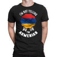 I'm Not Yelling I'm Armenian T-shirt | Artistshot