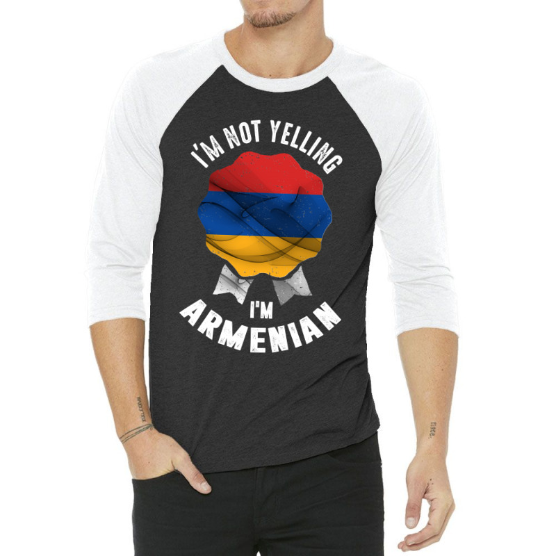 I'm Not Yelling I'm Armenian 3/4 Sleeve Shirt | Artistshot