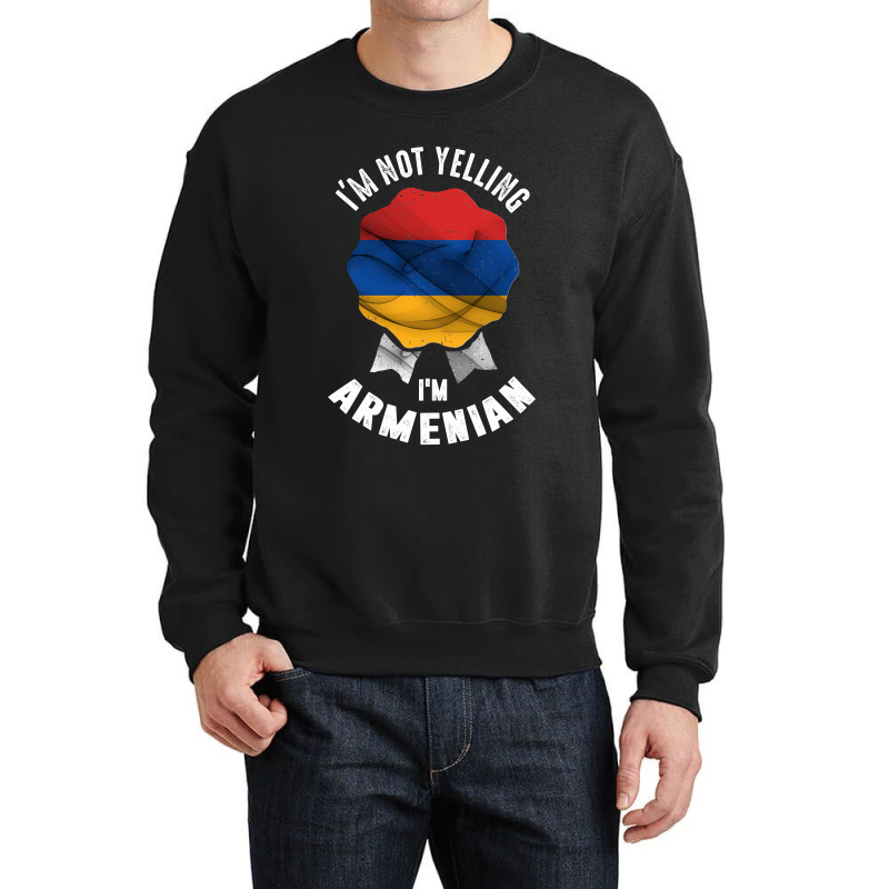 I'm Not Yelling I'm Armenian Crewneck Sweatshirt | Artistshot