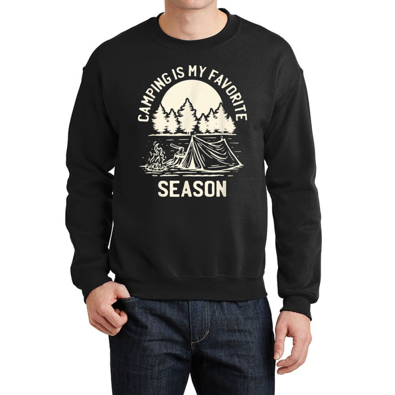 Tent Camping Hking   Camping Is My Favorite Season T Shirt Crewneck Sweatshirt | Artistshot